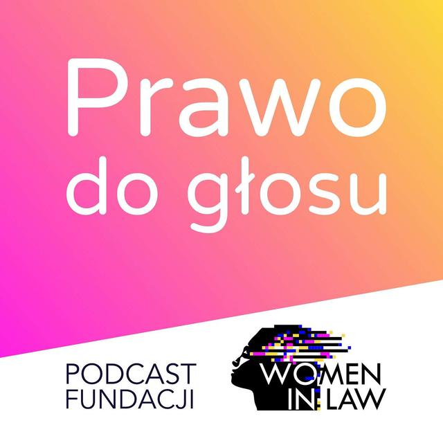 Prawo do głosu - podcast fundacji Women In Law - podcast cover