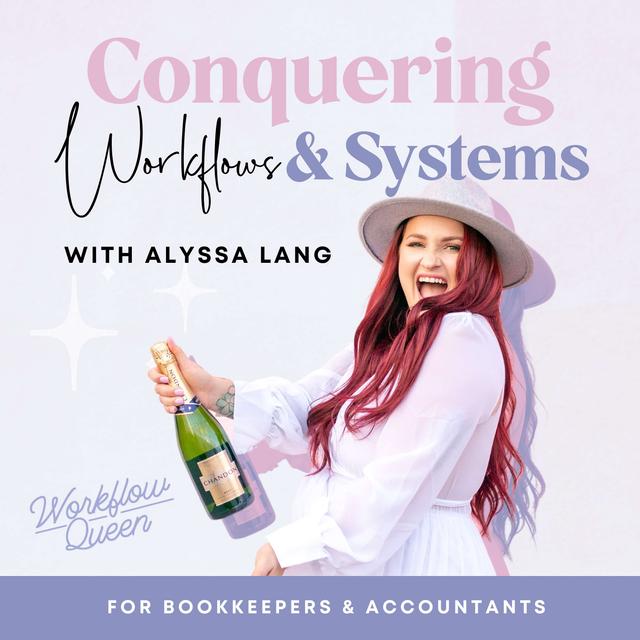 Conquering Workflows & Systems For Bookkeepers & Accountants | with Alyssa Lang (Workflow Queen) - podcast cover