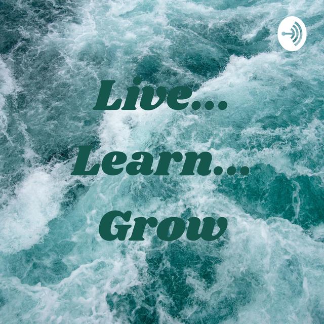 Live... Learn... Grow - podcast cover