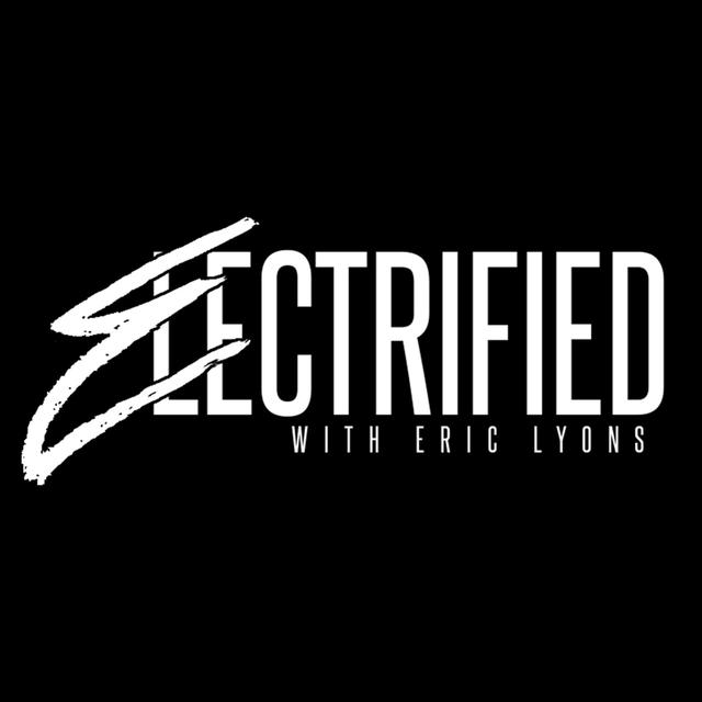 Electrified with Eric Lyons - podcast cover