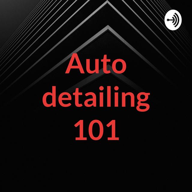 Auto detailing 101 - podcast cover