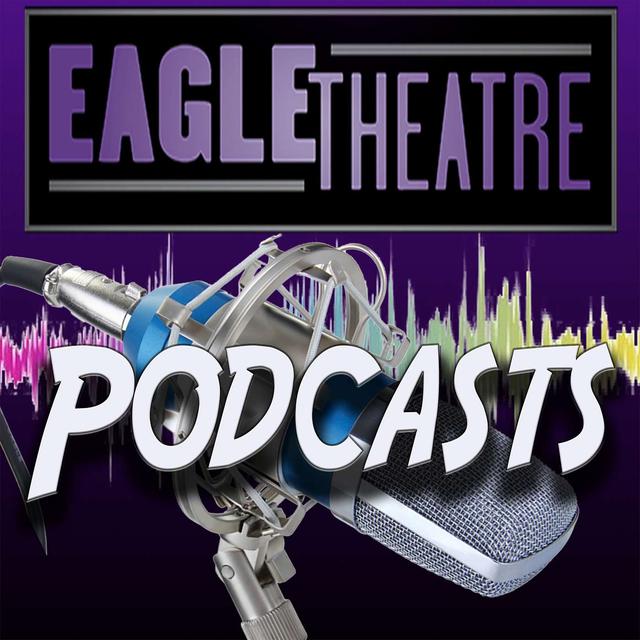 Eagle Theatre Podcast - podcast cover