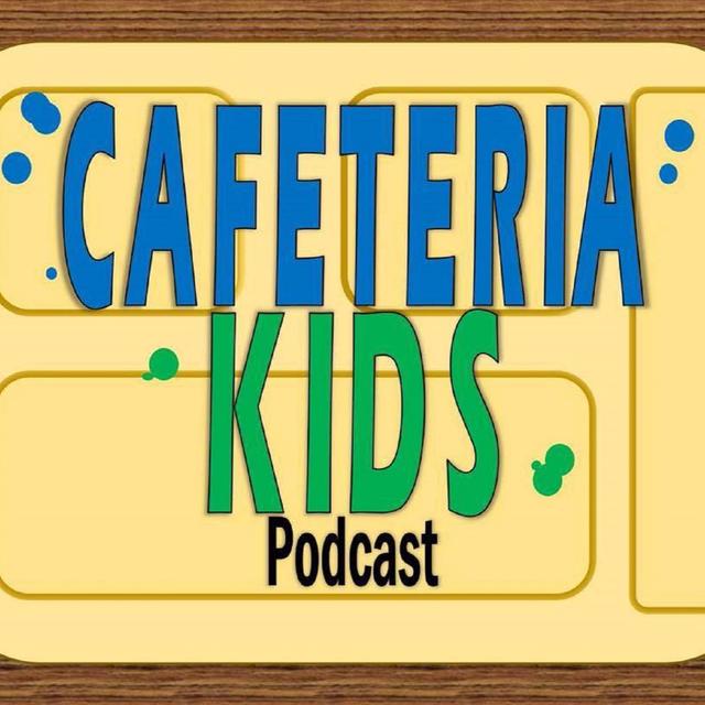 Cafeteria Kids Podcast - podcast cover