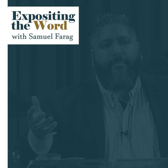 Expositing the Word with Samuel Farag - podcast cover