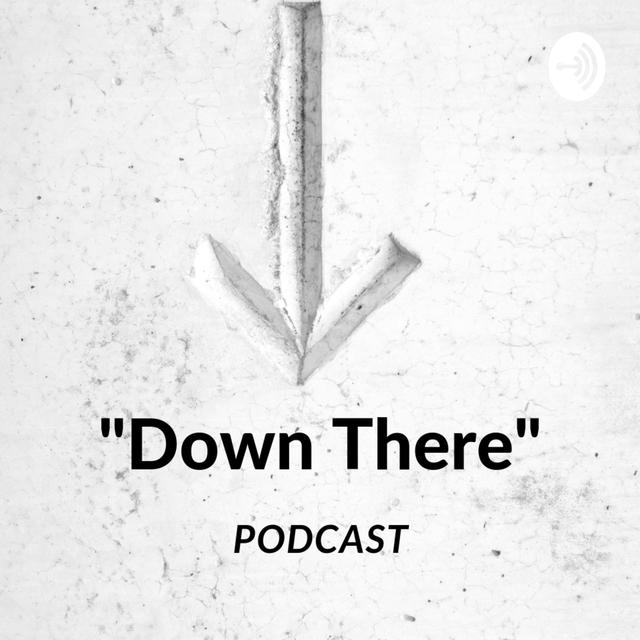 "Down There" - podcast cover