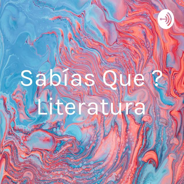 ¿Sabías Que ? Literatura - podcast cover