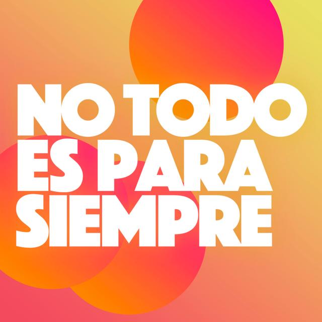 NO TODO ES PARA SIEMPRE - podcast cover