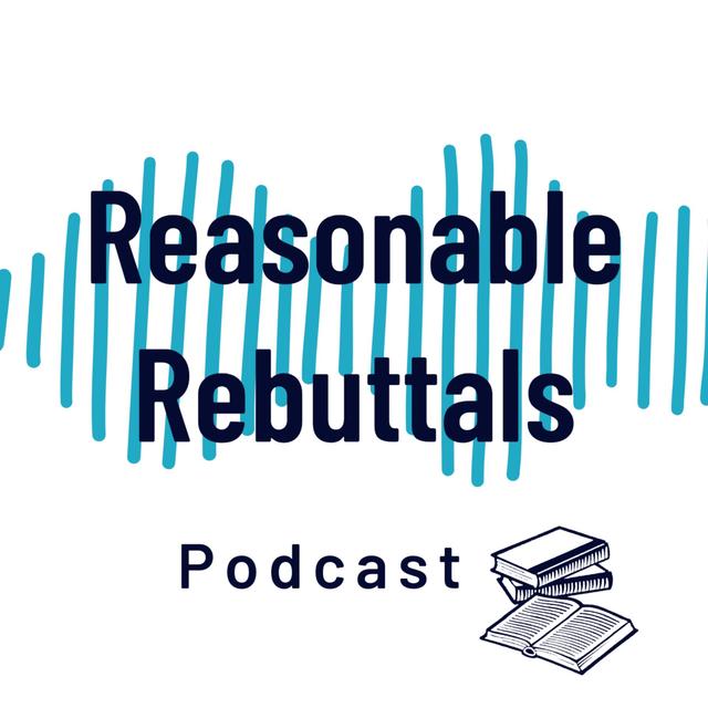 Reasonable Rebuttals - podcast cover