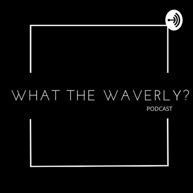 What The Waverly? - podcast cover