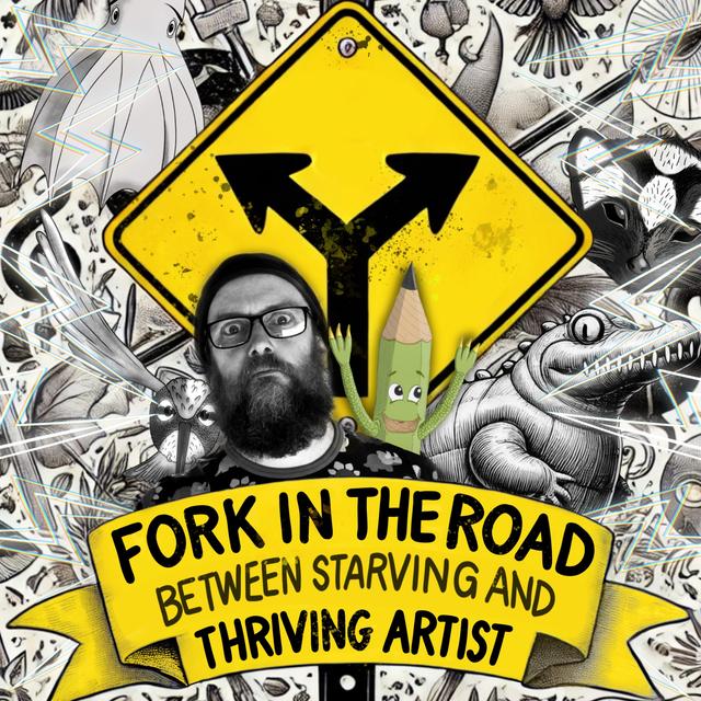 Fork in the Road between starving and thriving artist - podcast cover