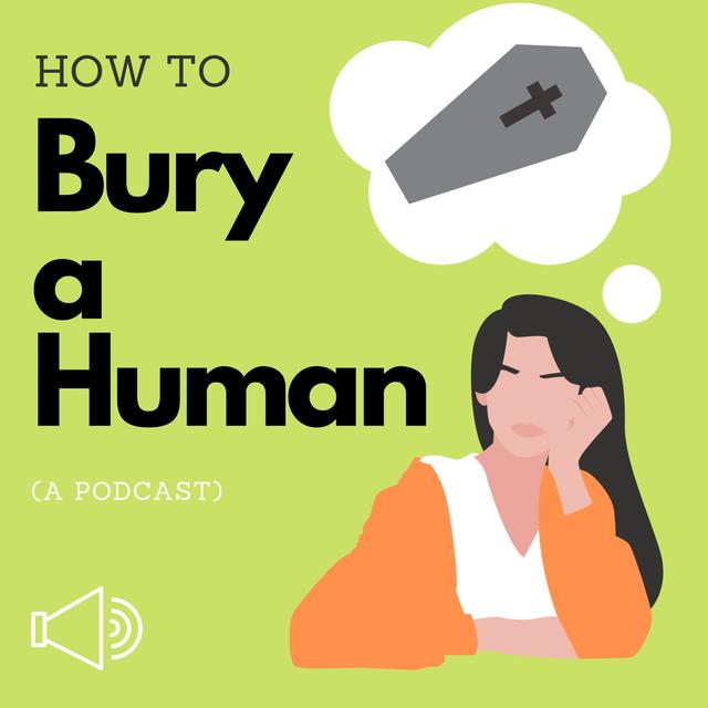 How to Bury a Human - podcast cover