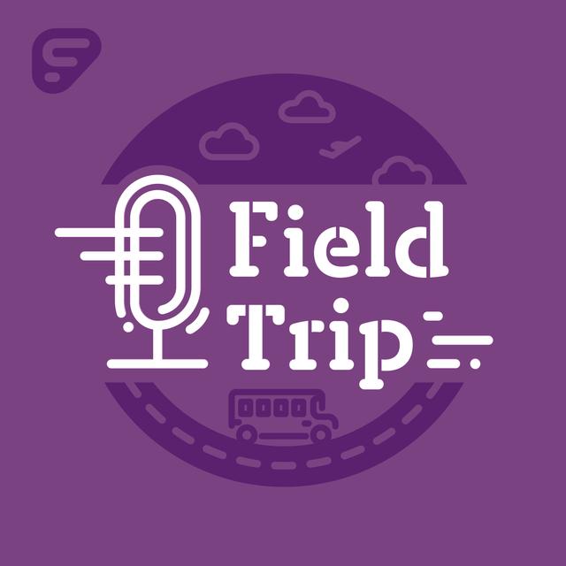 Field Trip Podcast - podcast cover