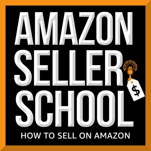 Amazon Seller School, How to Sell on Amazon - podcast cover
