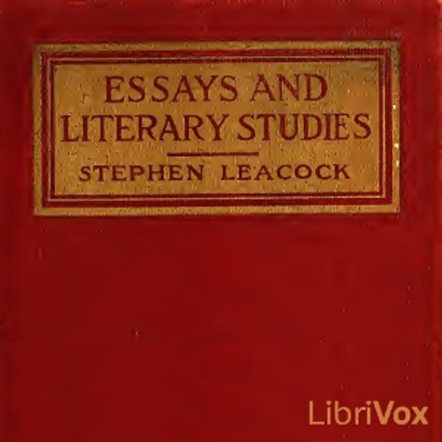 Essays and Literary Studies by Stephen Leacock (1869 - 1944) - podcast cover