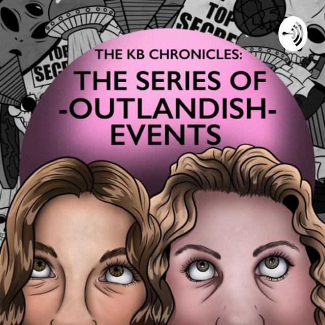 THE KB CHRONICLES: THE SERIES OF OUTLANDISH EVENTS - podcast cover