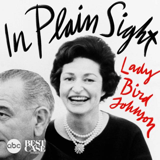 In Plain Sight: Lady Bird Johnson - podcast cover