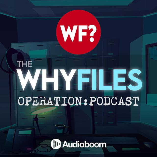 The Why Files: Operation Podcast - podcast cover