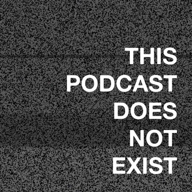 This Podcast Does Not Exist - podcast cover
