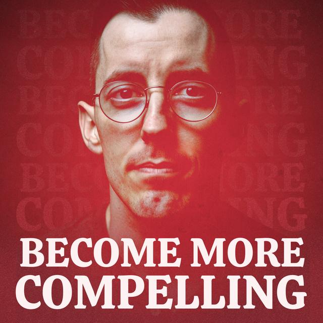 Become More Compelling - podcast cover