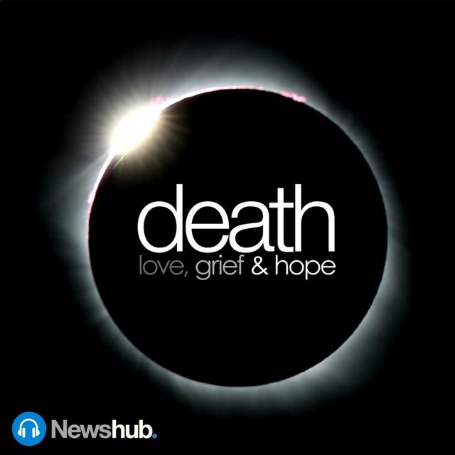 Death: Love, grief and hope - podcast cover