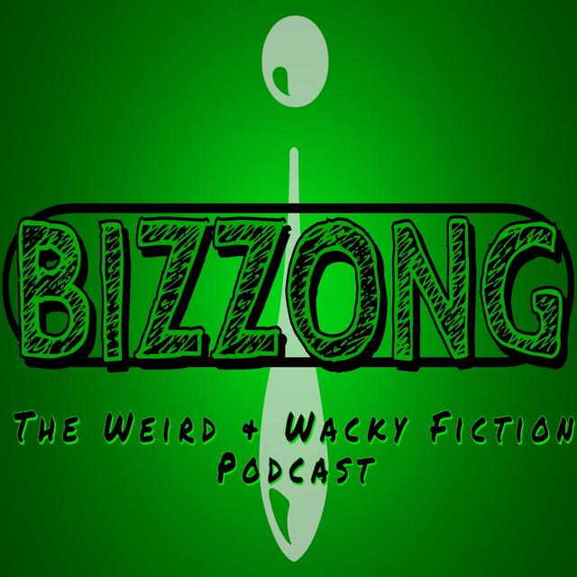 Bizzong! The Weird and Wacky Fiction Podcast - podcast cover