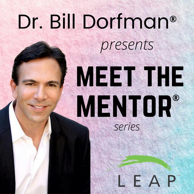 Dr. Bill Dorfman® Podcast presents Meet the Mentor® Series - podcast cover
