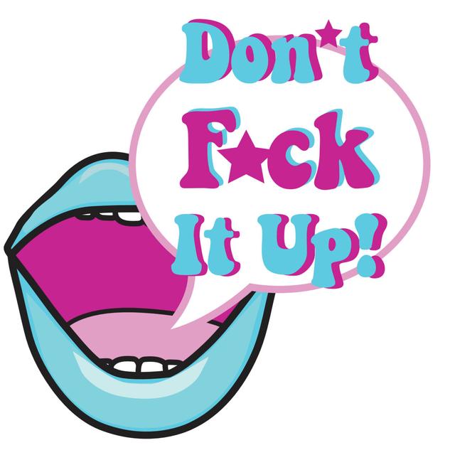 Don't Fuck It Up - podcast cover