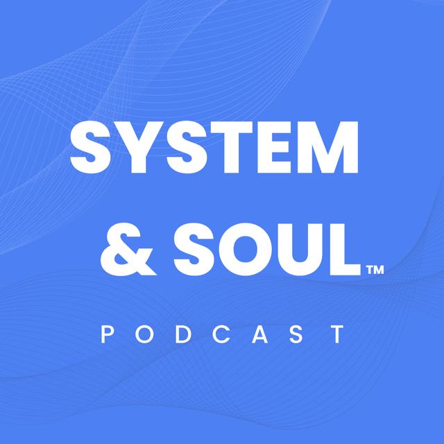 System &amp; Soul - podcast cover