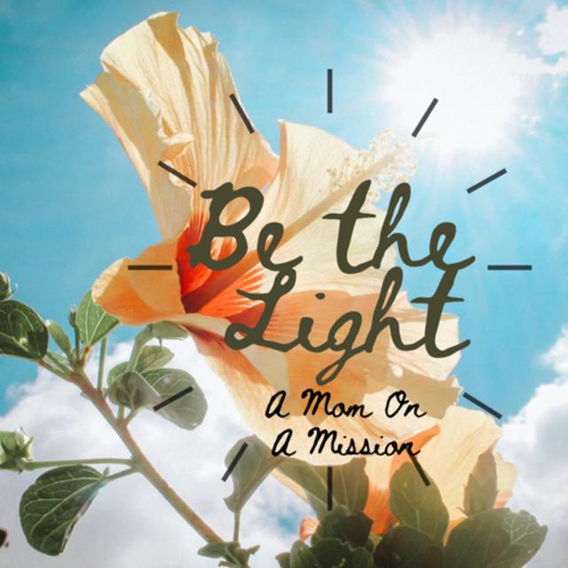 Be the Light: A Mom on a Mission - podcast cover