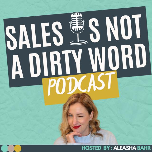 Sales is NOT a Dirty Word - podcast cover