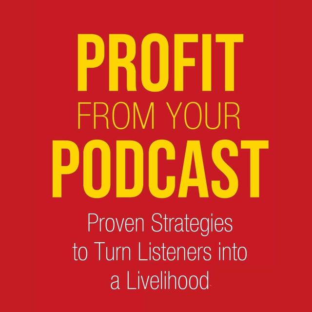Profit From Your Podcast - podcast cover