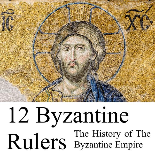 12 Byzantine Rulers: The History of The Byzantine Empire - podcast cover