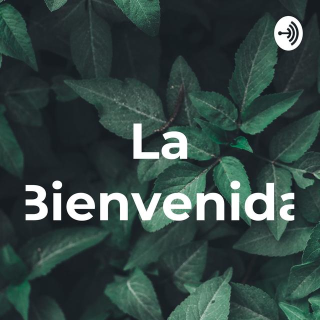 La Bienvenida - podcast cover