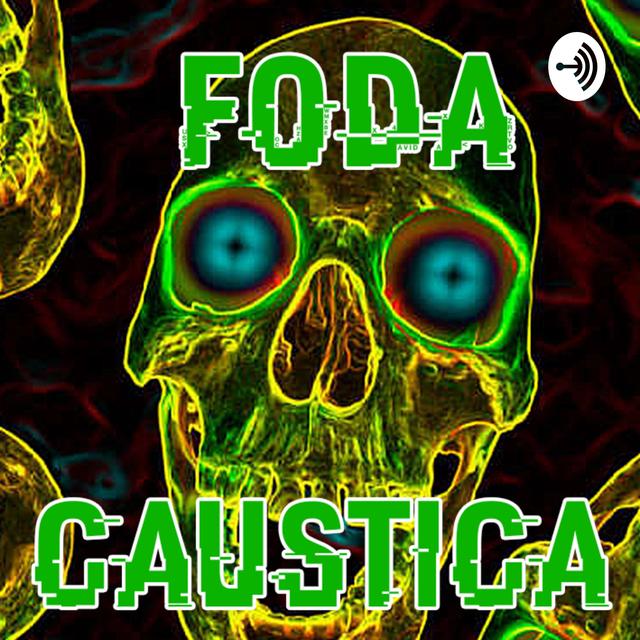FODA CÁUSTICA - podcast cover