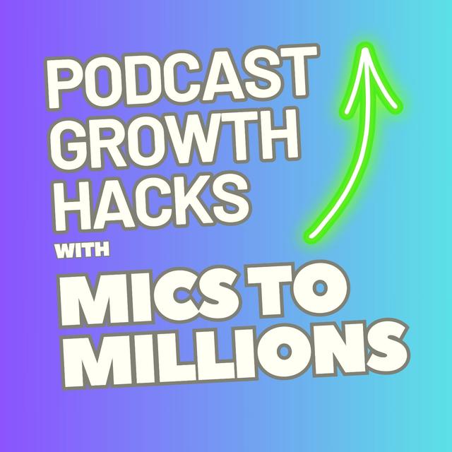 Podcast Growth Hacks with Mics to Millions: Discover How to Build, Grow, and Monetize Your Dream Health & Wellness Podcast - podcast cover