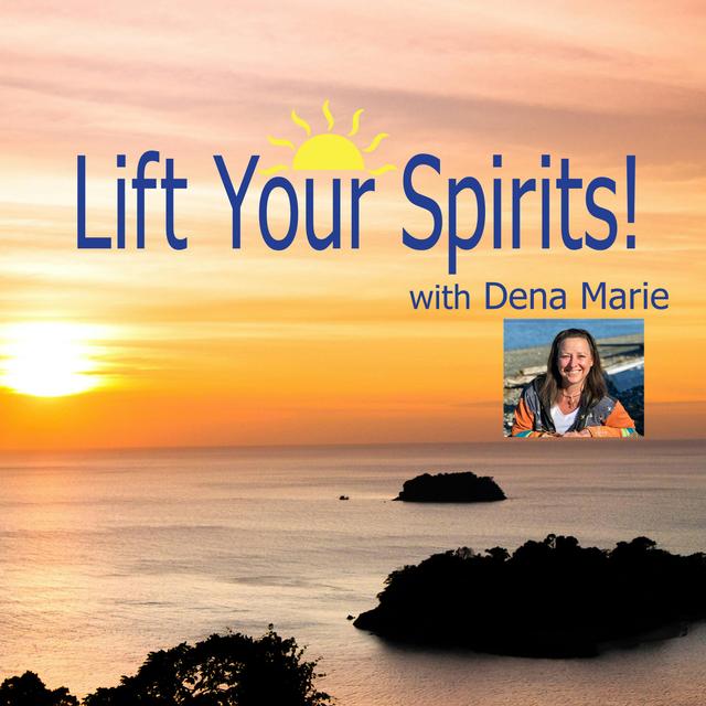 Lift Your Spirits with Dena Marie - podcast cover