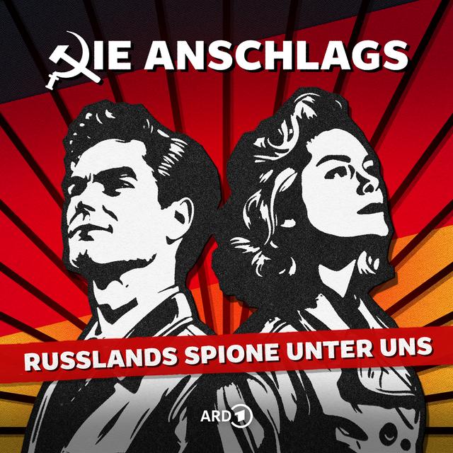Die Anschlags – Russlands Spione unter uns - podcast cover