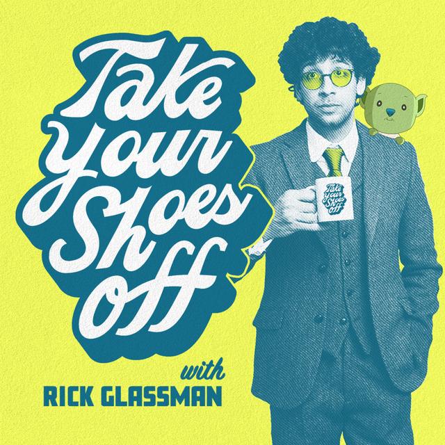 Take Your Shoes Off w/ Rick Glassman - podcast cover