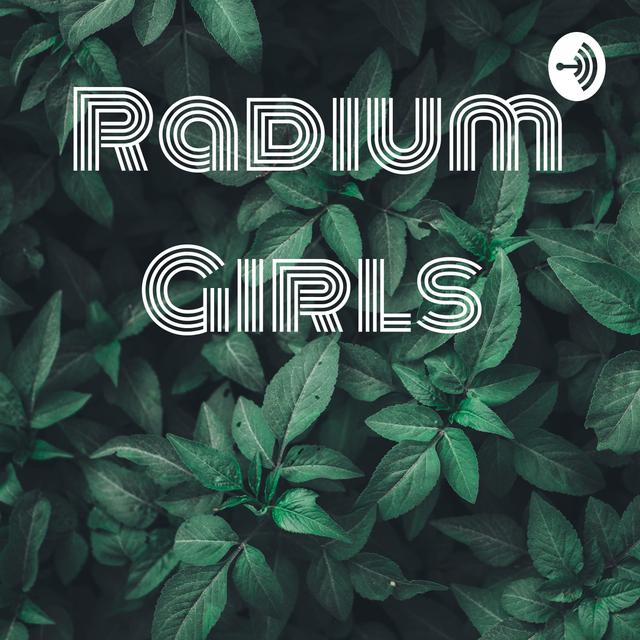 Radium Girls - podcast cover
