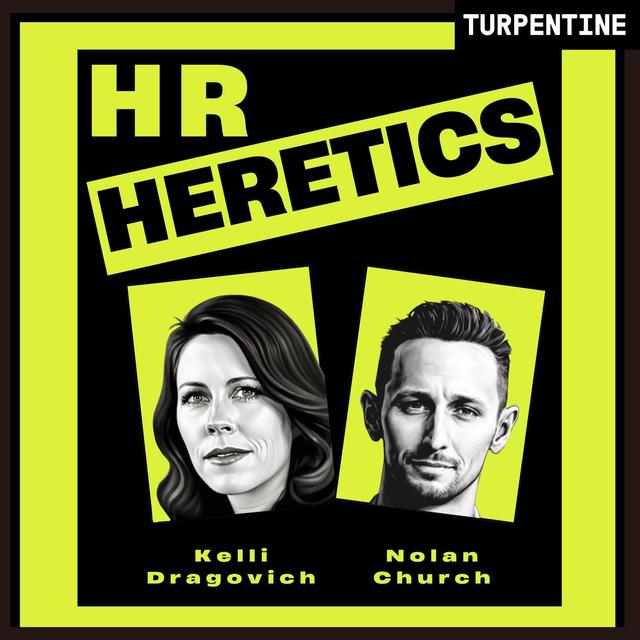 “HR Heretics” | How CPOs, CHROs, Founders, and Boards Build High Performing Companies - podcast cover