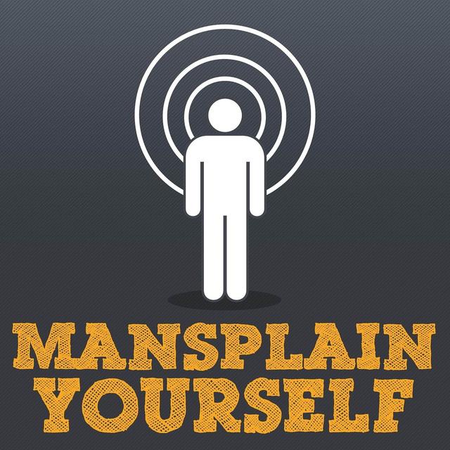 Mansplain Yourself - podcast cover