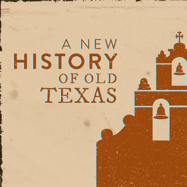 A New History of Old Texas - podcast cover