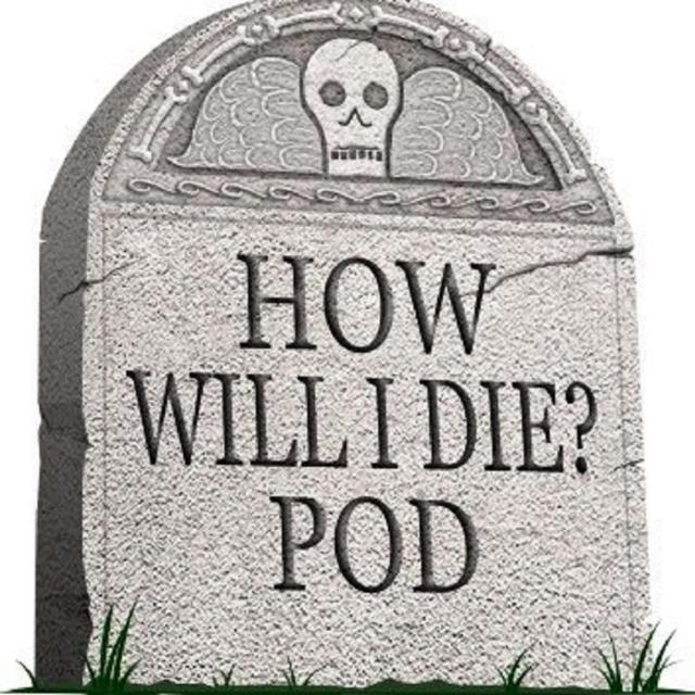 How Will I Die Pod - podcast cover