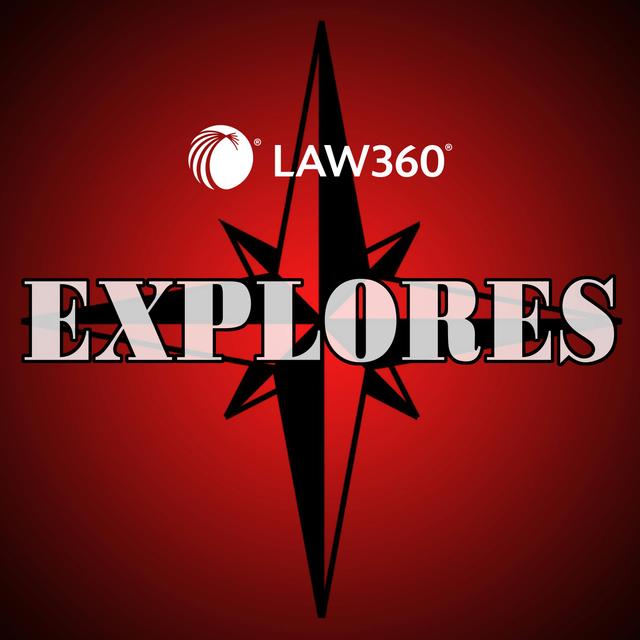 Law360 Explores  - podcast cover