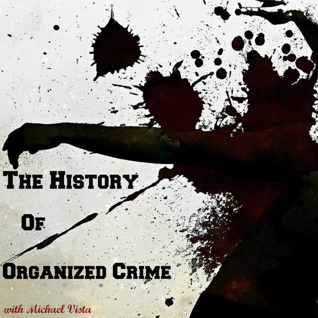 The History of Organized Crime - podcast cover