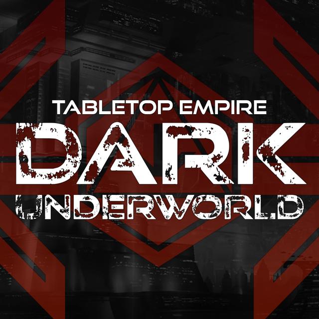 Tabletop Empire: DARK UNDERWORLD - podcast cover