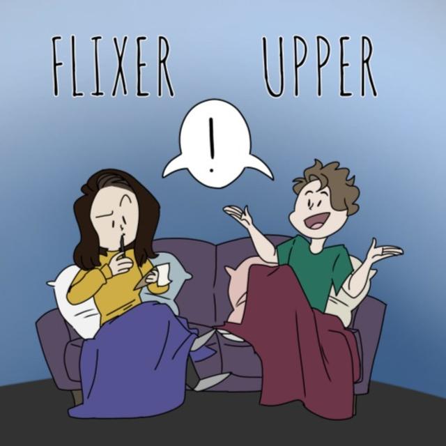 Flixer Upper - podcast cover