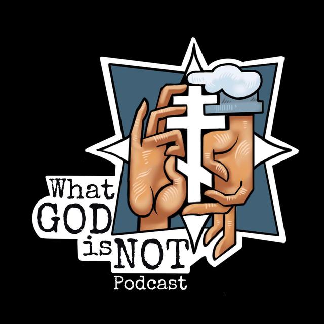 What God is Not - podcast cover