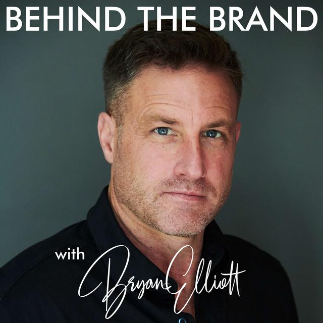 Behind the Brand with Bryan Elliott - podcast cover