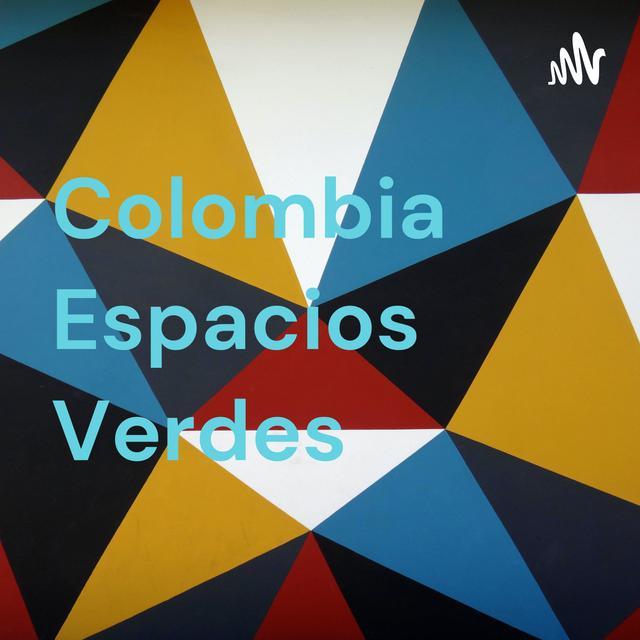 Colombia Espacios Verdes - podcast cover